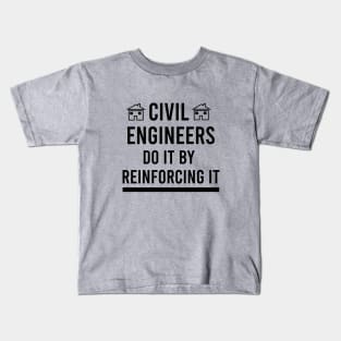 Civil engineers do it by reinforcing it Kids T-Shirt